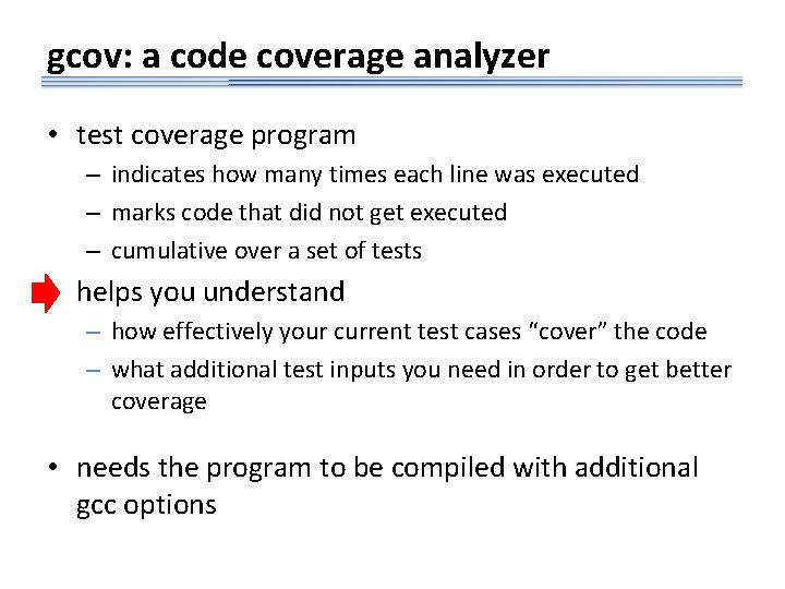 gcov: a code coverage analyzer • test coverage program – indicates how many times
