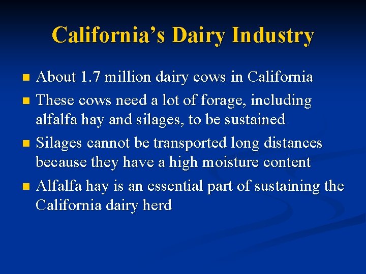 California’s Dairy Industry About 1. 7 million dairy cows in California n These cows