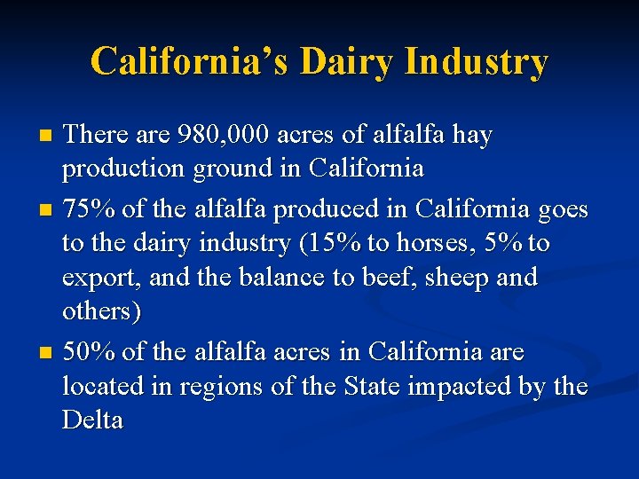 California’s Dairy Industry There are 980, 000 acres of alfalfa hay production ground in