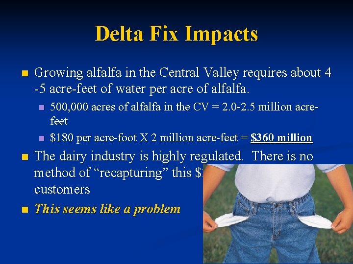 Delta Fix Impacts n Growing alfalfa in the Central Valley requires about 4 -5
