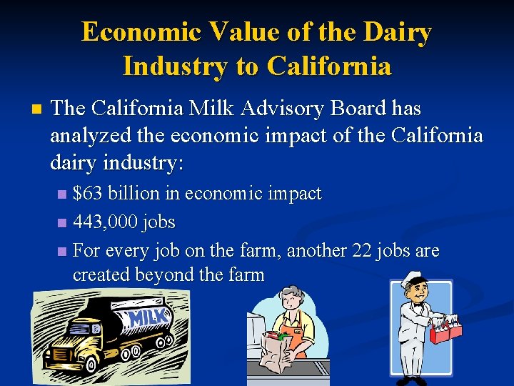 Economic Value of the Dairy Industry to California n The California Milk Advisory Board