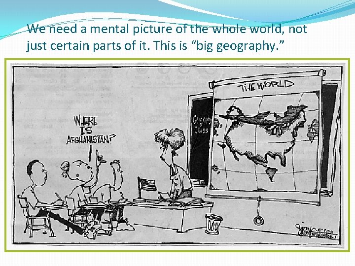 We need a mental picture of the whole world, not just certain parts of