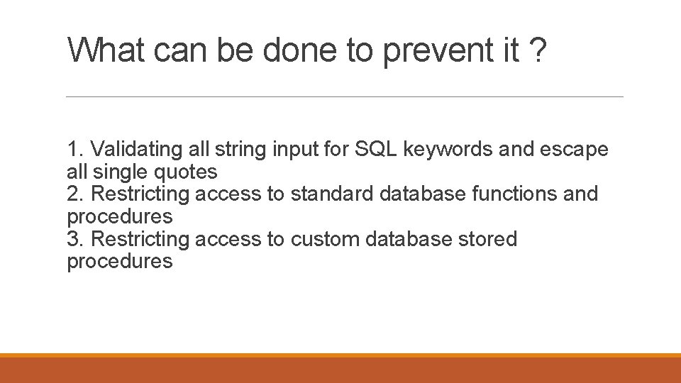 What can be done to prevent it ? 1. Validating all string input for