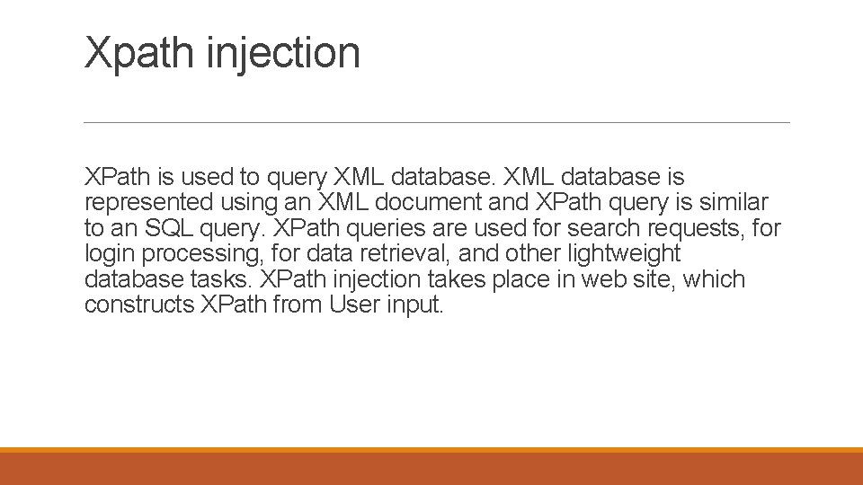 Xpath injection XPath is used to query XML database is represented using an XML