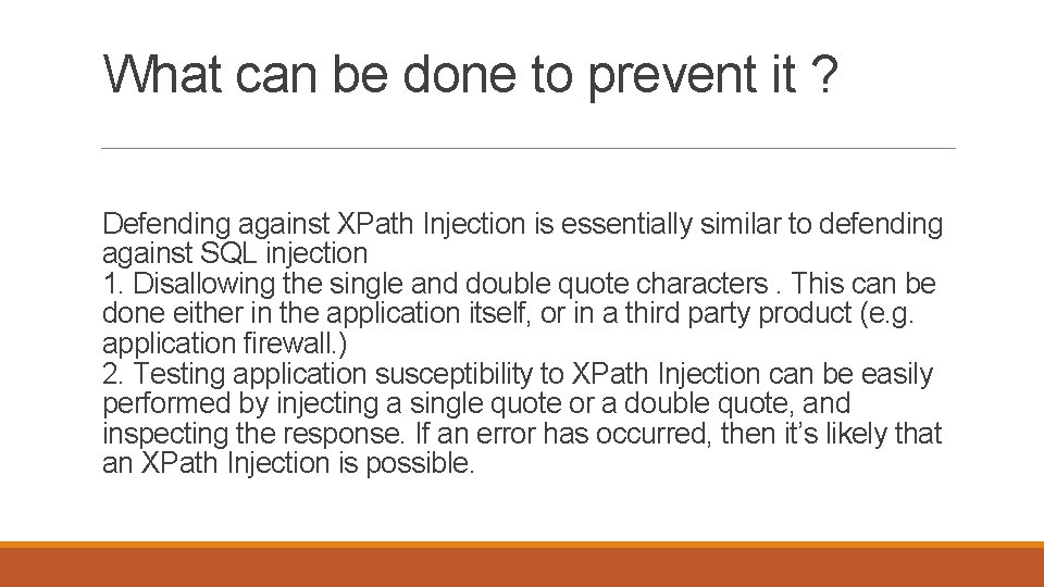 What can be done to prevent it ? Defending against XPath Injection is essentially