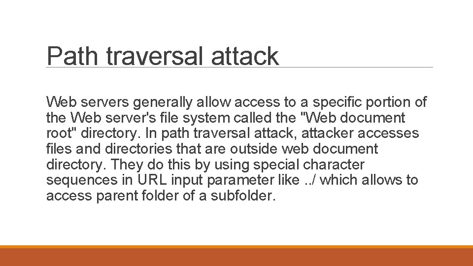 Path traversal attack Web servers generally allow access to a specific portion of the