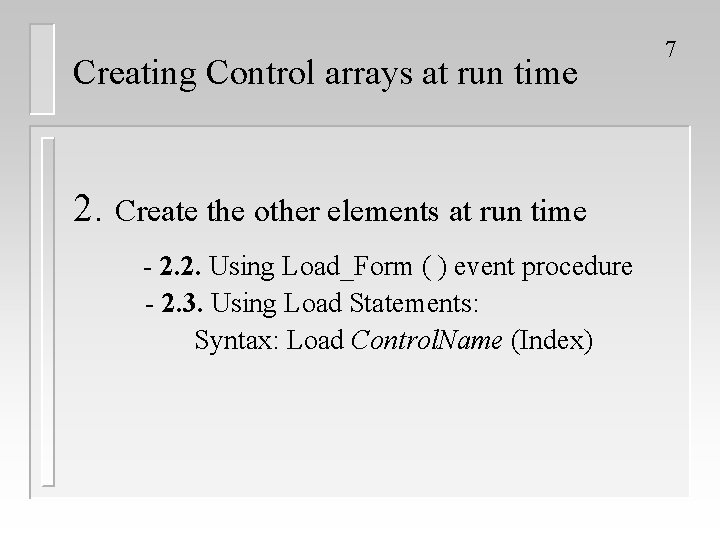 Creating Control arrays at run time 2. Create the other elements at run time