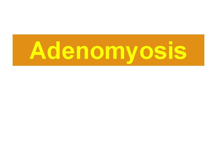 Adenomyosis 