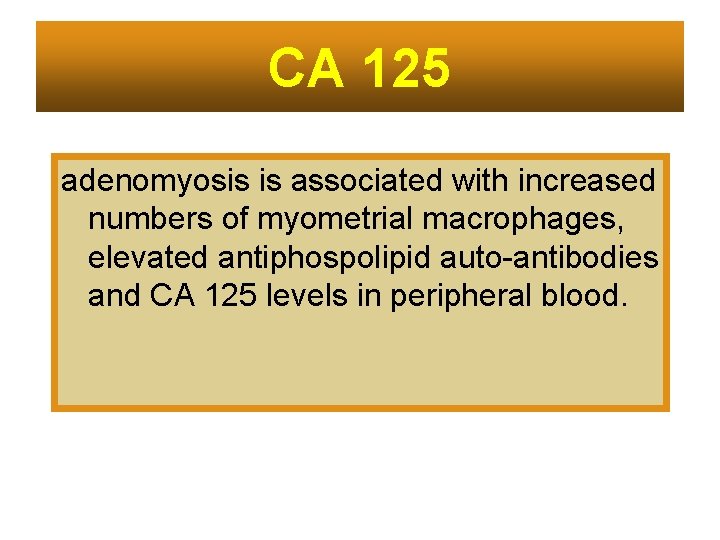 CA 125 adenomyosis is associated with increased numbers of myometrial macrophages, elevated antiphospolipid auto-antibodies