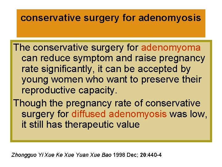 conservative surgery for adenomyosis The conservative surgery for adenomyoma can reduce symptom and raise