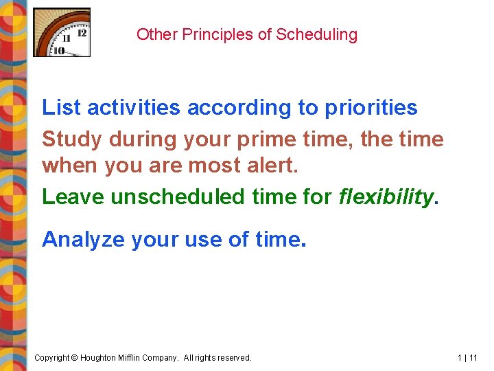 Other Principles of Scheduling List activities according to priorities Study during your prime time,