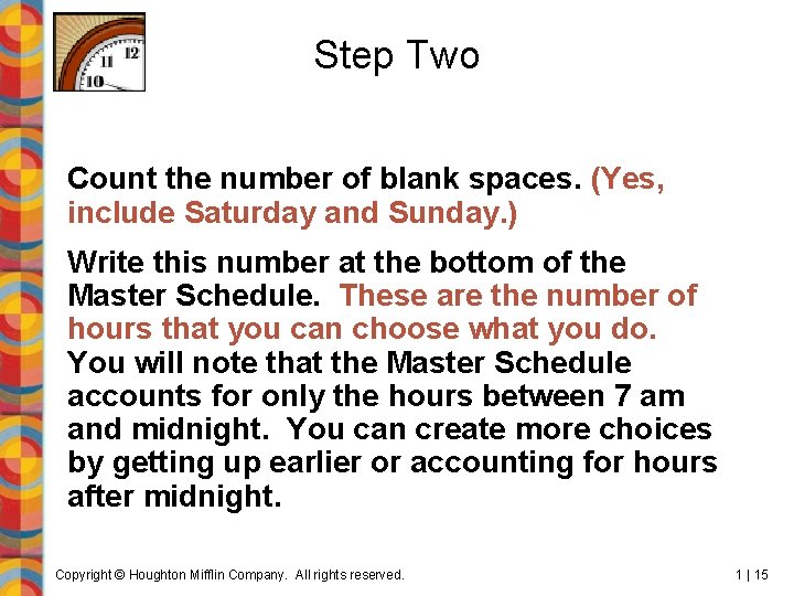 Step Two Count the number of blank spaces. (Yes, include Saturday and Sunday. )