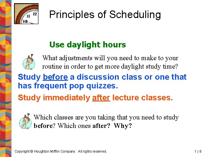 Principles of Scheduling Use daylight hours What adjustments will you need to make to