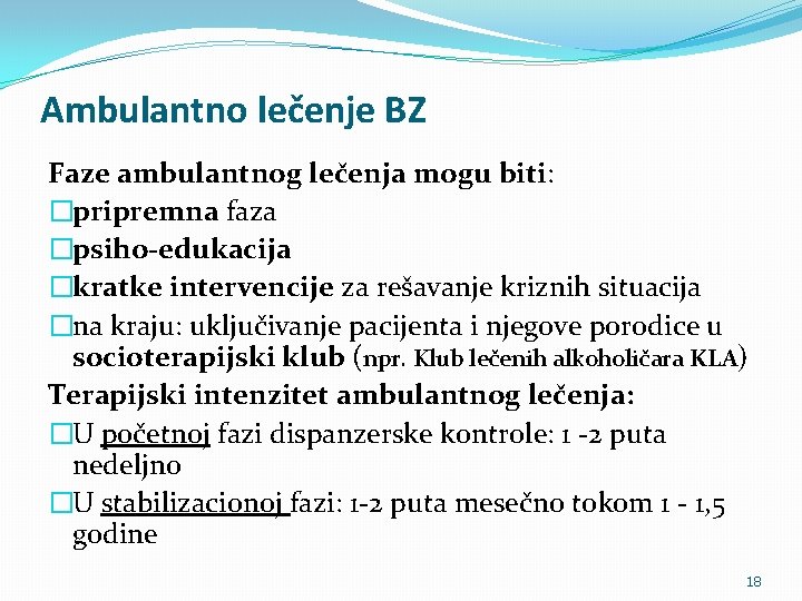 Ambulantno lečenje BZ Faze ambulantnog lečenja mogu biti: �pripremna faza �psiho-edukacija �kratke intervencije za