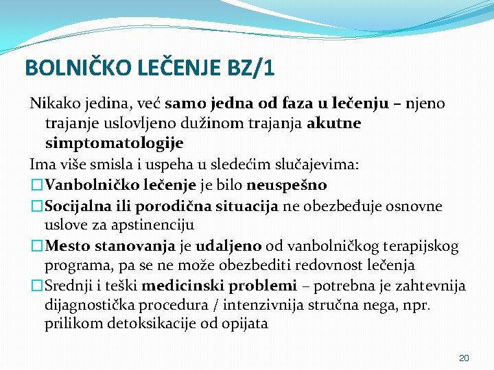 BOLNIČKO LEČENJE BZ/1 Nikako jedina, već samo jedna od faza u lečenju – njeno