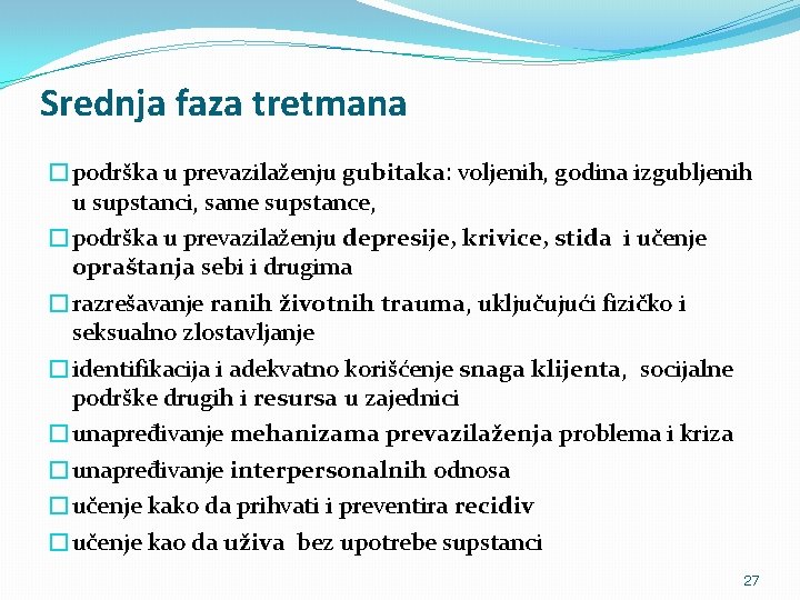 Srednja faza tretmana �podrška u prevazilaženju gubitaka: voljenih, godina izgubljenih u supstanci, same supstance,