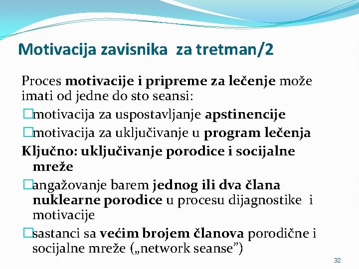 Motivacija zavisnika za tretman/2 Proces motivacije i pripreme za lečenje može imati od jedne