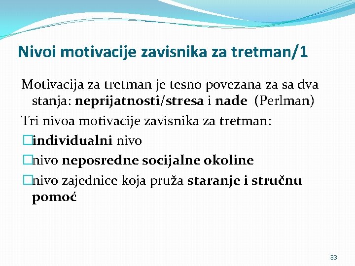 Nivoi motivacije zavisnika za tretman/1 Motivacija za tretman je tesno povezana za sa dva