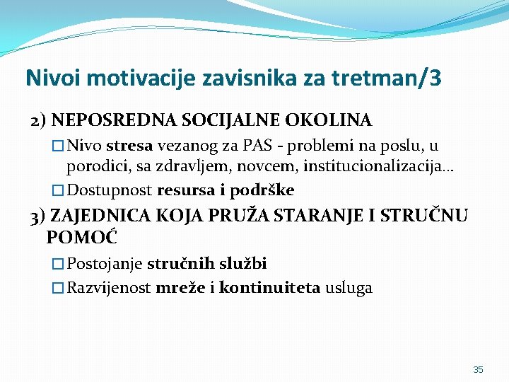 Nivoi motivacije zavisnika za tretman/3 2) NEPOSREDNA SOCIJALNE OKOLINA � Nivo stresa vezanog za