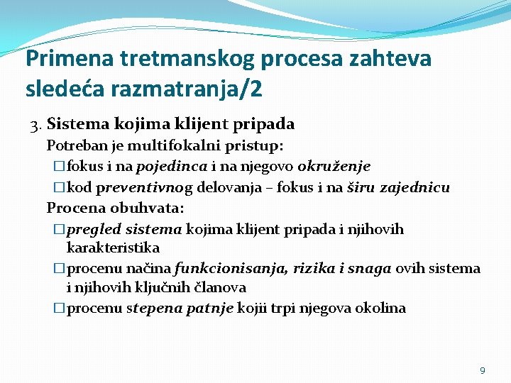 Primena tretmanskog procesa zahteva sledeća razmatranja/2 3. Sistema kojima klijent pripada Potreban je multifokalni