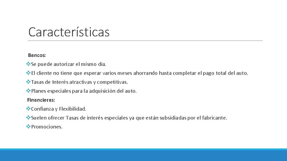 Características Bancos: v. Se puede autorizar el mismo día. v. El cliente no tiene