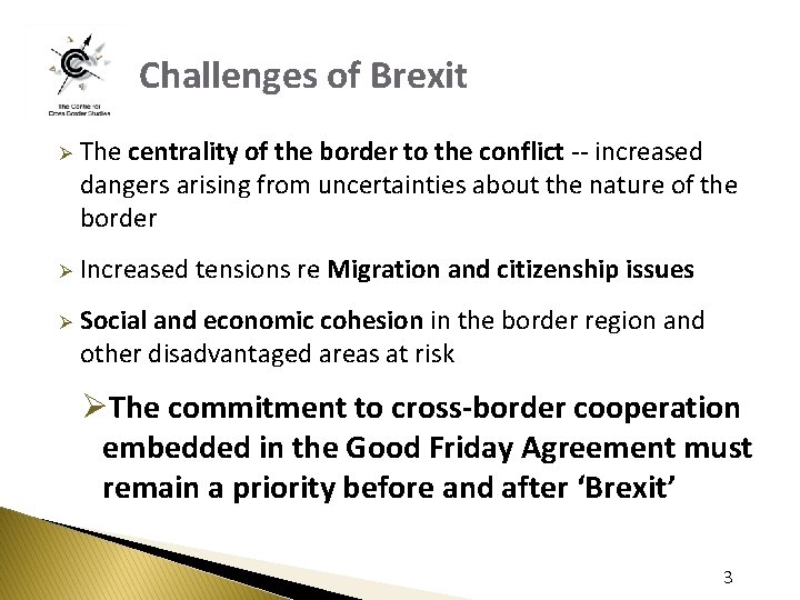 Challenges of Brexit Ø The centrality of the border to the conflict -- increased