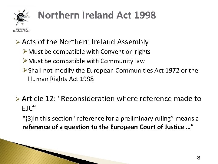 Northern Ireland Act 1998 Ø Acts of the Northern Ireland Assembly ØMust be compatible