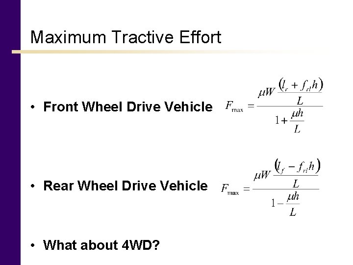 Maximum Tractive Effort • Front Wheel Drive Vehicle • Rear Wheel Drive Vehicle •