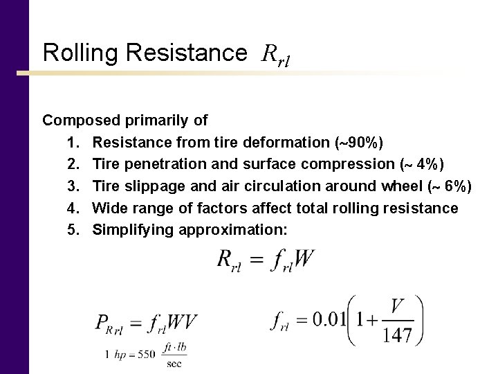 Rolling Resistance Rrl Composed primarily of 1. Resistance from tire deformation ( 90%) 2.