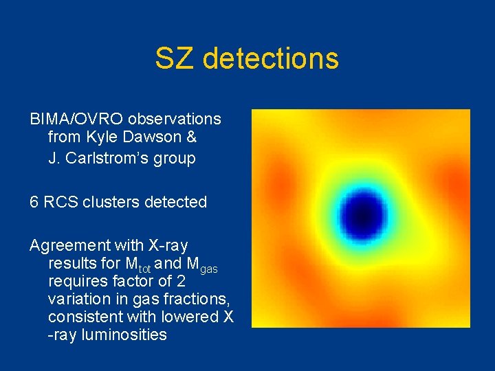 SZ detections BIMA/OVRO observations from Kyle Dawson & J. Carlstrom’s group 6 RCS clusters