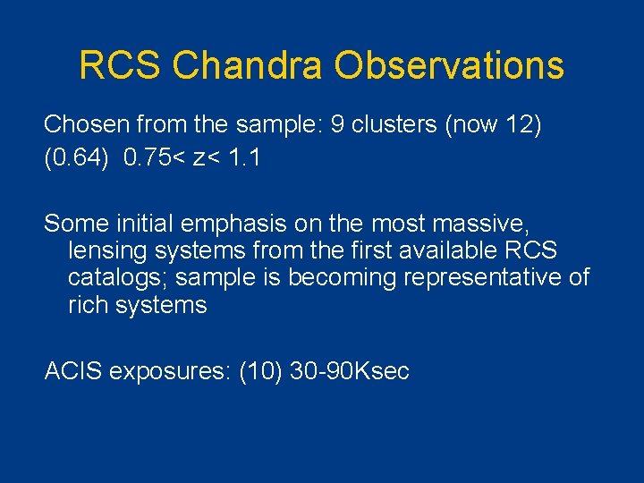 RCS Chandra Observations Chosen from the sample: 9 clusters (now 12) (0. 64) 0.
