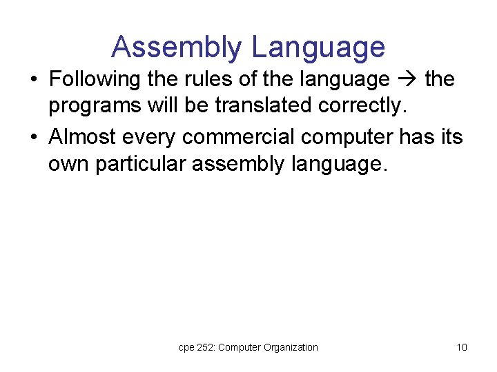 Assembly Language • Following the rules of the language the programs will be translated