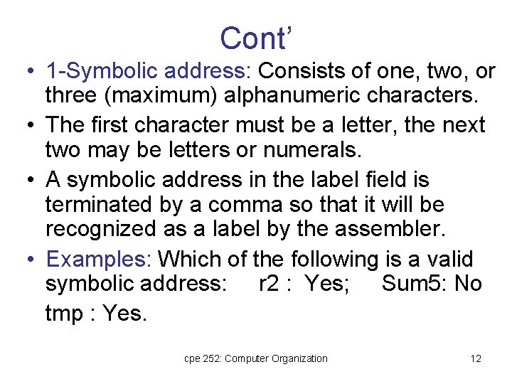 Cont’ • 1 -Symbolic address: Consists of one, two, or three (maximum) alphanumeric characters.