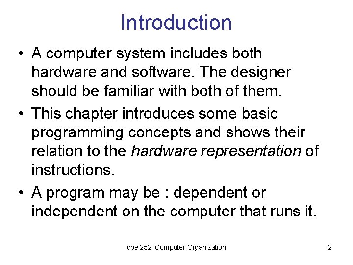 Introduction • A computer system includes both hardware and software. The designer should be