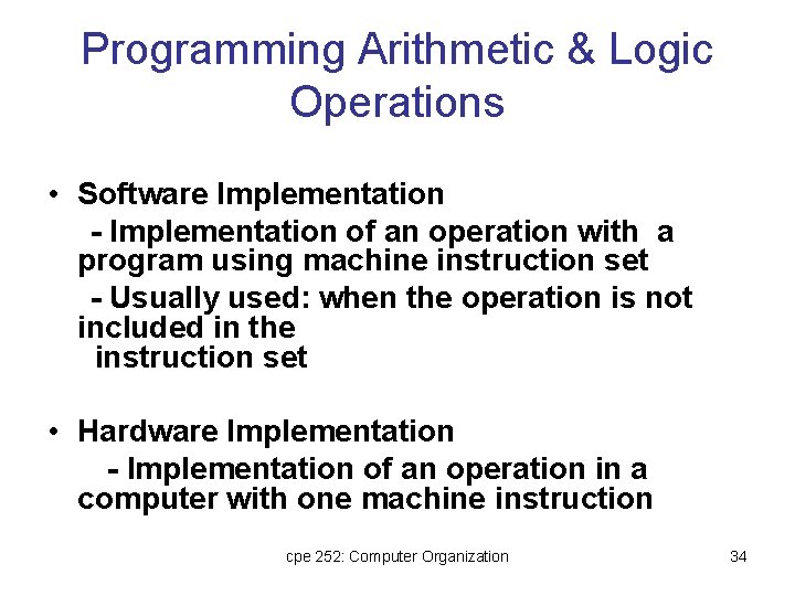 Programming Arithmetic & Logic Operations • Software Implementation - Implementation of an operation with