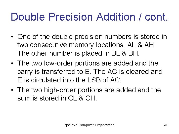 Double Precision Addition / cont. • One of the double precision numbers is stored