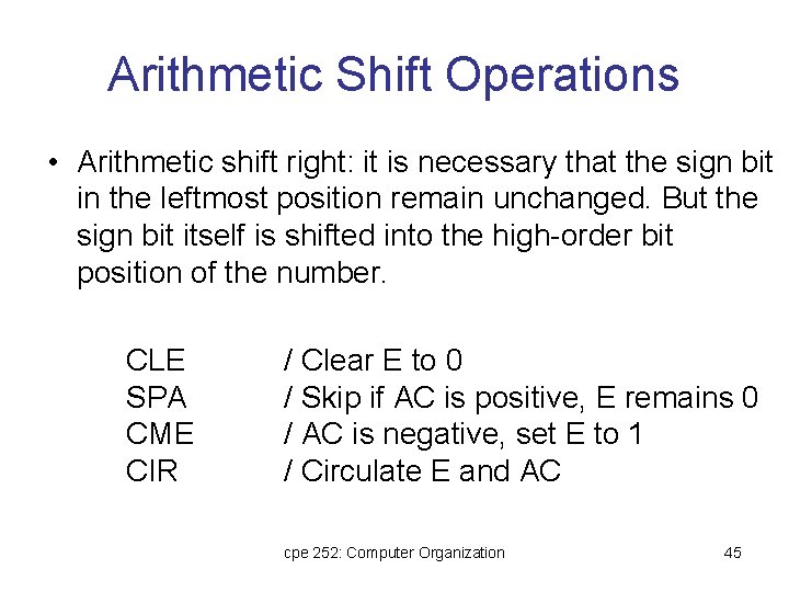 Arithmetic Shift Operations • Arithmetic shift right: it is necessary that the sign bit