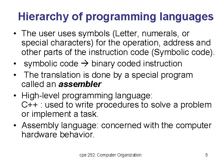 Hierarchy of programming languages • The user uses symbols (Letter, numerals, or special characters)