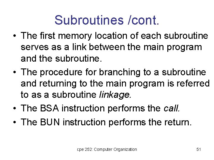 Subroutines /cont. • The first memory location of each subroutine serves as a link