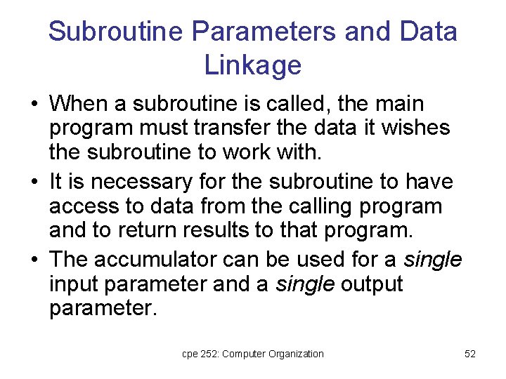 Subroutine Parameters and Data Linkage • When a subroutine is called, the main program