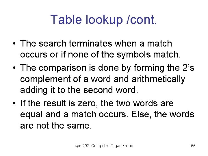 Table lookup /cont. • The search terminates when a match occurs or if none