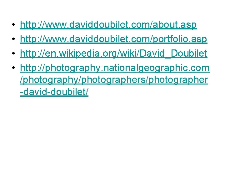  • • http: //www. daviddoubilet. com/about. asp http: //www. daviddoubilet. com/portfolio. asp http: