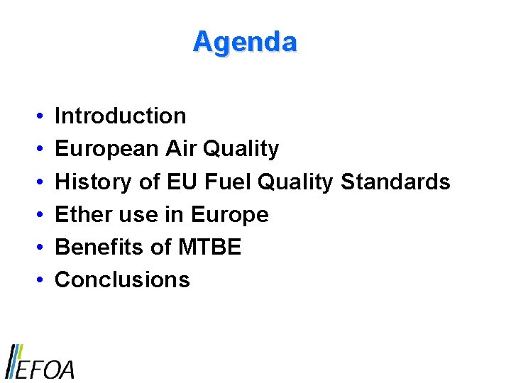 Agenda • • • Introduction European Air Quality History of EU Fuel Quality Standards