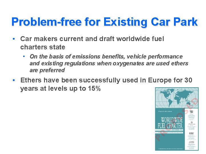 Problem-free for Existing Car Park • Car makers current and draft worldwide fuel charters