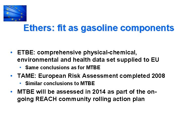 Ethers: fit as gasoline components • ETBE: comprehensive physical-chemical, environmental and health data set