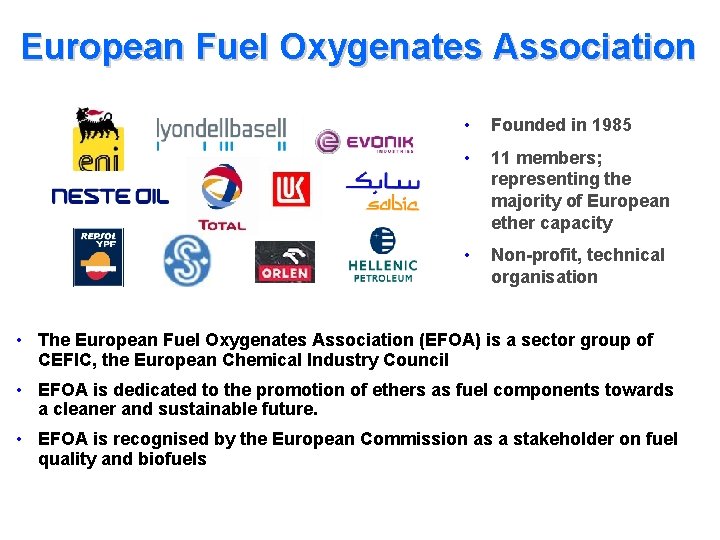 European Fuel Oxygenates Association • Founded in 1985 • 11 members; representing the majority
