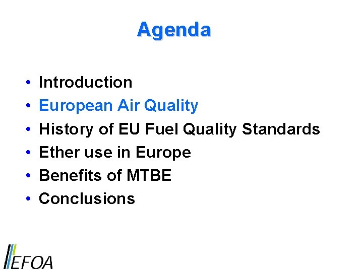 Agenda • • • Introduction European Air Quality History of EU Fuel Quality Standards