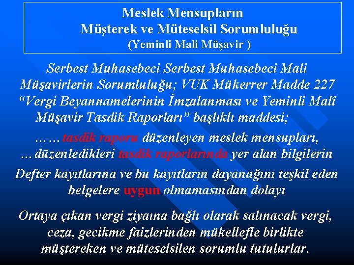 Meslek Mensupların Müşterek ve Müteselsil Sorumluluğu (Yeminli Mali Müşavir ) Serbest Muhasebeci Mali Müşavirlerin