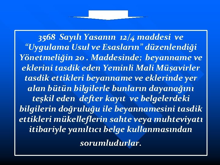 3568 Sayılı Yasanın 12/4 maddesi ve “Uygulama Usul ve Esasların” düzenlendiği Yönetmeliğin 20. Maddesinde;