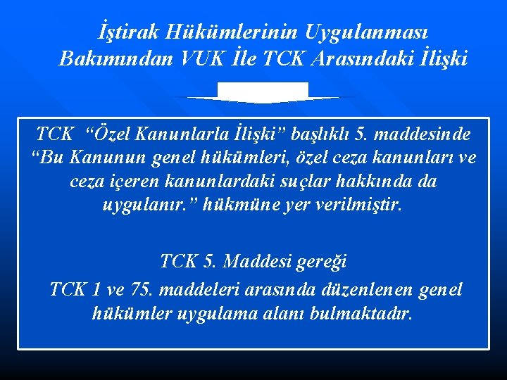 İştirak Hükümlerinin Uygulanması Bakımından VUK İle TCK Arasındaki İlişki TCK “Özel Kanunlarla İlişki” başlıklı